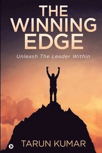 bokomslag The Winning Edge: Unleash The Leader Within