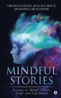 Mindful Stories: Essence of Mind's Thirst, Grief and Life-lihood 1