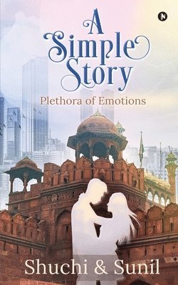 Sunil, Shuchi - A Simple Story: Plethora of Emotions, Häftad