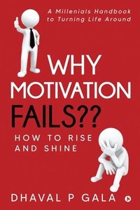 bokomslag Why Motivation Fails: How to Rise and Shine