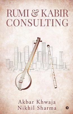 bokomslag Rumi & Kabir Consulting