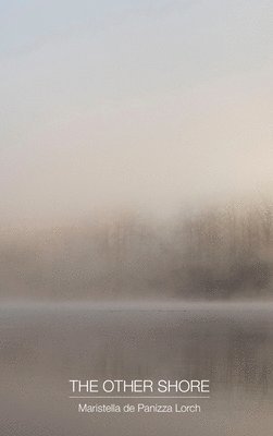 Maristella Panizza Lorch - Other Shore, Inbunden