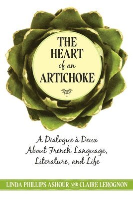 Linda Phillips Ashour, Claire Lerognon - Heart of an Artichoke, Häftad
