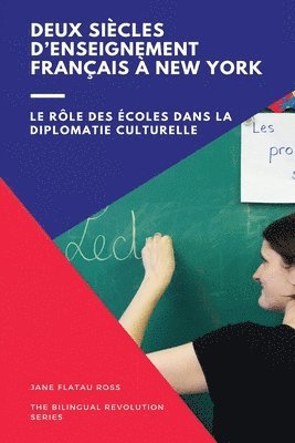 bokomslag Deux siècles d'enseignement bilingue à New York: Le rôle des écoles dans la diplomatie culturelle