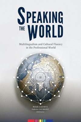 Speaking the World: Multilingualism and Cultural Fluency in the Professional World 1