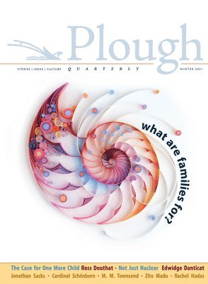 Plough Quarterly No. 26 - What Are Families For? 1