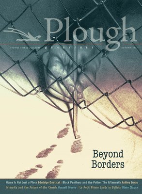 Edwidge Danticat, Russell Moore, Ashley Lucas, Stephanie Saldaña, River Claure, Santiago Ramos, Ann Thomas, Simeon Wiehler, Yaniv Sagee - Plough Quarterly No. 29 – Beyond Borders, Häftad