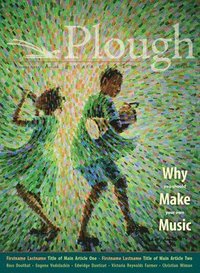 bokomslag Plough Quarterly No. 31  Why We Make Music