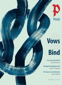 bokomslag Plough Quarterly No. 33 - The Vows That Bind