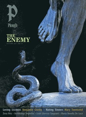 Benjamin Crosby, Archbishop Angaelos, Zena Hitz, Leah Libresco Sargeant, Peter Mommsen - Plough Quarterly No. 37 – The Enemy, Häftad
