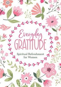 bokomslag Everyday Gratitude: Spiritual Refreshment for Women