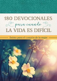 bokomslag 180 Devocionales Para Cuando La Vida Es Difícil: Ánimo Para El Corazón de la Mujer