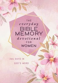 bokomslag The Everyday Bible Memory Devotional for Women: 365 Days in God's Word