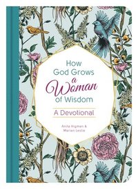 bokomslag How God Grows a Woman of Wisdom: A Devotional