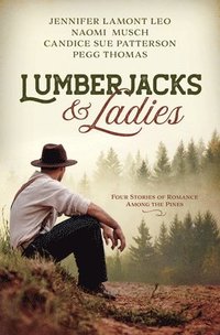 bokomslag Lumberjacks and Ladies: 4 Historical Stories of Romance Among the Pines