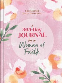 bokomslag A 365-Day Journal for a Woman of Faith: Encouraging Daily Devotions