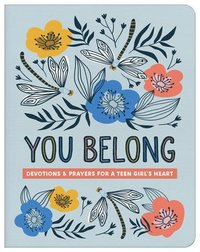 bokomslag You Belong (Teen Girl): Devotions and Prayers for a Teen Girl's Heart