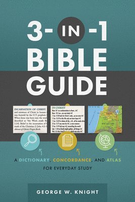 3-In-1 Bible Guide: A Dictionary, Concordance, and Atlas for Everyday Study 1