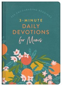bokomslag 3-Minute Daily Devotions for Moms: 365 Encouraging Readings