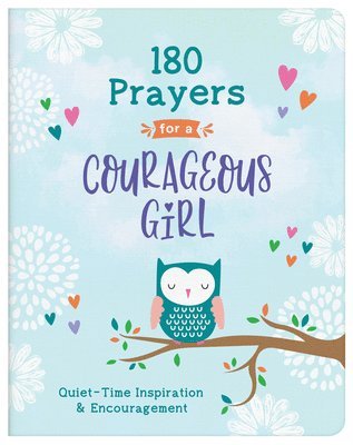 bokomslag 180 Prayers for a Courageous Girl: Quiet-Time Inspiration and Encouragement