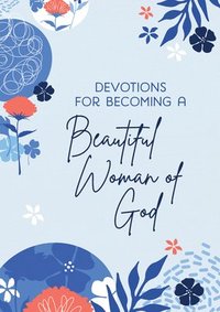 bokomslag Devotions for Becoming a Beautiful Woman of God