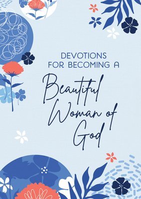 Devotions for Becoming a Beautiful Woman of God 1