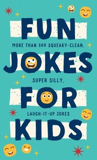 bokomslag Fun Jokes for Kids: More Than 500 Squeaky-Clean, Super Silly, Laugh-It-Up Jokes