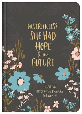 Valorie Quesenberry - Nevertheless, She Had Hope for the Future: Inspiring Devotions and Prayers for Women, Inbunden