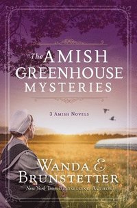 bokomslag The Amish Greenhouse Mysteries: 3 Amish Novels