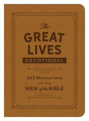 Compiled by Barbour Staff, Compiled By Barbour Staff - The Great Lives Devotional: 365 Meditations on the Men of the Bible, Inbunden