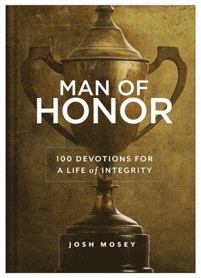 bokomslag Man of Honor: 100 Devotions for a Life of Integrity