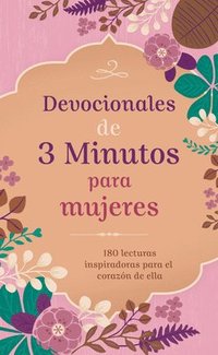 bokomslag Devocionales de 3 Minutos Para Mujeres: 180 Lecturas Inspiradoras Para El Corazón de Ella