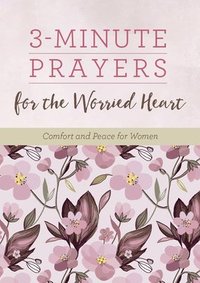 bokomslag 3-Minute Prayers for the Worried Heart: Comfort and Peace for Women