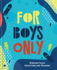 bokomslag For Boys Only: Wisdom-Filled Devotions and Prayers