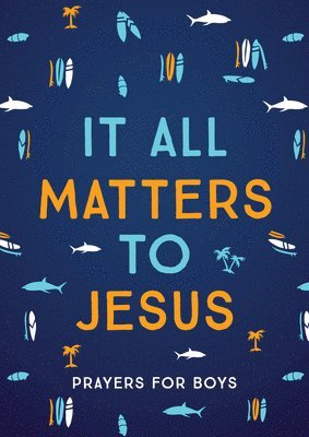 It All Matters to Jesus (Boys): Prayers for Boys 1