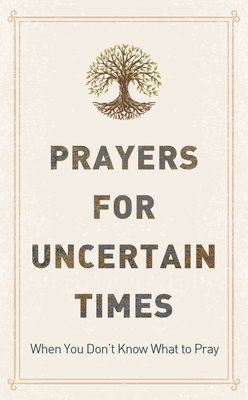 Prayers for Uncertain Times: When You Don't Know What to Pray 1