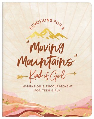 Janice Thompson - Devotions for a Moving Mountains Kind of Girl: Inspiration and Encouragement for Teens, Häftad