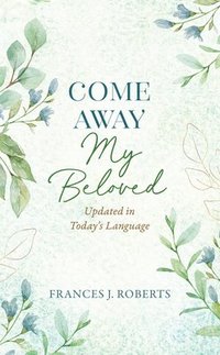 bokomslag Come Away My Beloved Updated: Updated in Today's Language