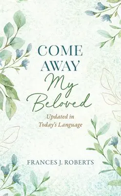 Frances J. Roberts - Come Away My Beloved Updated: Updated in Today's Language, Häftad. Tillgänglighet: Lägg i varukorg