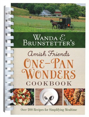Wanda E. Brunstetter's Amish Friends One-Pan Wonders Cookbook: Over 200 Recipes for Simplifying Mealtime 1