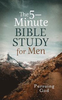 bokomslag The 5-Minute Bible Study for Men: Pursuing God