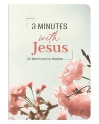 bokomslag 3 Minutes with Jesus: 180 Devotions for Women