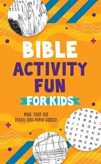 bokomslag Bible Activity Fun for Kids: More Than 100 Pencil-And-Paper Games!