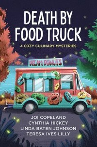 bokomslag Death by Food Truck: 4 Cozy Culinary Mysteries