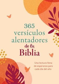 bokomslag 365 Versículos Alentadores de la Biblia: Una Lectura Llena de Esperanza Para Cada Día del Año