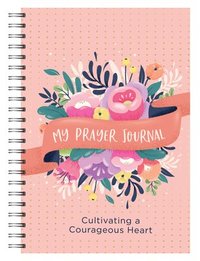 bokomslag My Prayer Journal: Cultivating a Courageous Heart