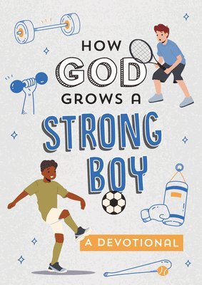 bokomslag How God Grows a Strong Boy: A Devotional