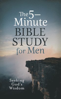 bokomslag The 5-Minute Bible Study for Men: Seeking God's Wisdom