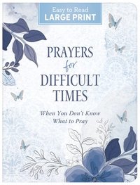 bokomslag Prayers for Difficult Times Large Print: When You Don't Know What to Pray