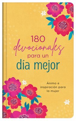 Compiled by Barbour Staff, Carey Scott, Compiled By Barbour Staff - 180 Devocionales Para Un Día Mejor: Ánimo E Inspiración Para La Mujer, Inbunden